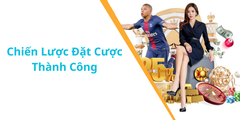 Chiến Lược Đặt Cược Thành Công