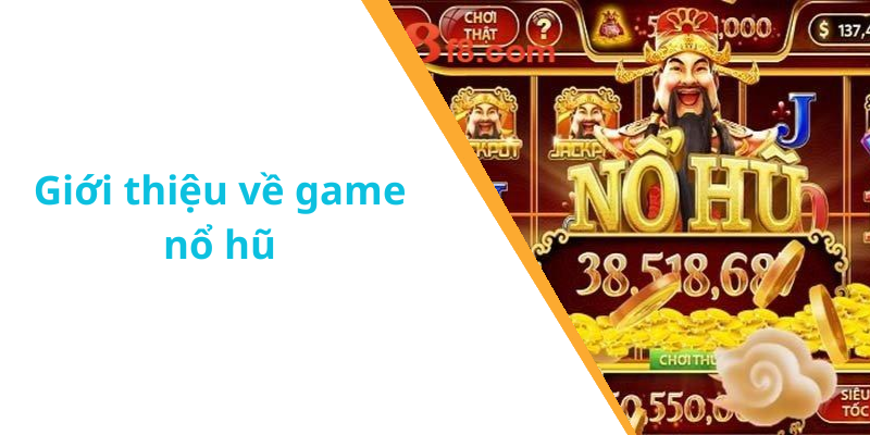 Giới thiệu về game nổ hũ