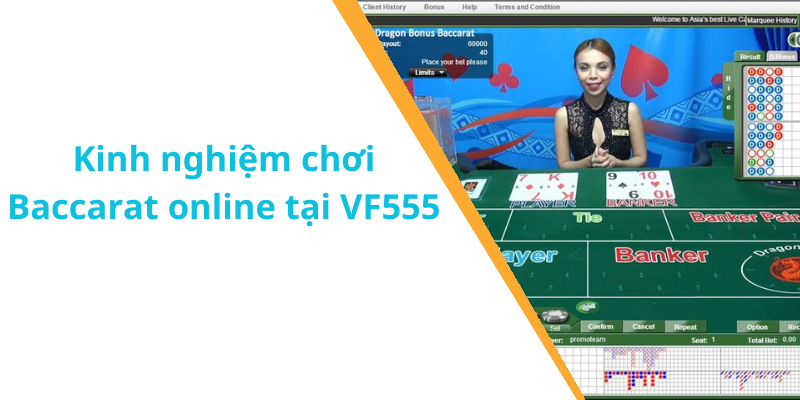 Kinh nghiệm chơi Baccarat online tại VF555