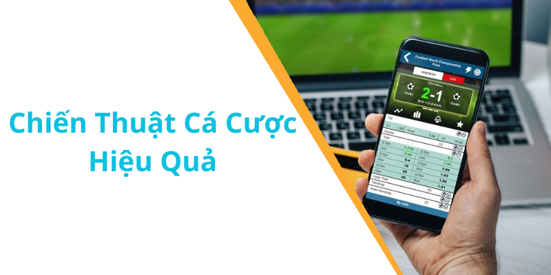 Chiến Thuật Cá Cược Hiệu Quả