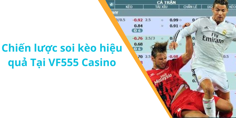 Chiến lược soi kèo hiệu quả Tại VF555 Casino